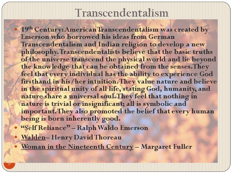 9 Transcendentalism  19th Century: American Transcendentalism was created by Emerson who borrowed his